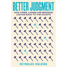 Better Judgment: How Three Judges Are Bringing Justice Back to the Courts