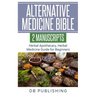 Alternative Medicine Bible: 2 Manuscripts - Herbal Apothecary, Herbal Medicine Guide for Beginners