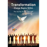 Transformation: Change Begins Within: The Journey To Your Best Self