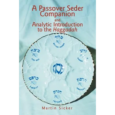 A Passover Seder Companion and Analytic Introduction to the Haggadah