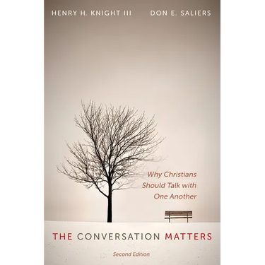 The Conversation Matters, Second Edition: Why Christians Should Talk with One Another