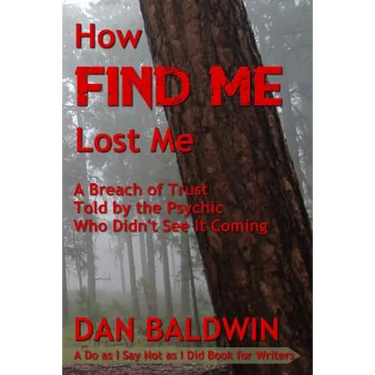 How FIND ME Lost Me: A Breach of Trust Told by the Psychic Who Didn't See It Coming. - A Do as I Say Not as I Did Book for Writers.