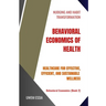 Behavioral Economics of Health: Healthcare for Effective, Efficient, and Sustainable Wellness
