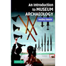 An Intro to Museum Archaeology