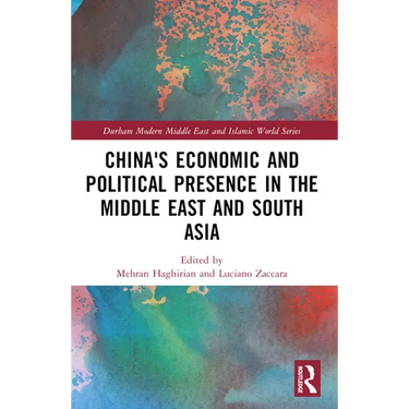 China's Economic and Political Presence in the Middle East and South Asia