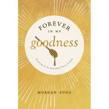 Forever in My Goodness: Trusting in the Abundant Favor of God