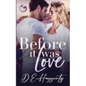 Before It Was Love: a brother's best friend, forced proximity, small town rom com
