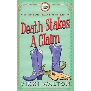 Death Stakes A Claim: A Taylor Texas Mystery