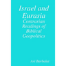 Israel and Eurasia: Contrarian Readings of Biblical Geopolitics
