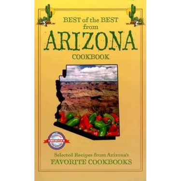 Best of the Best from Arizona Cookbook: Selected Recipes from Arizona's Favorite Cookbooks