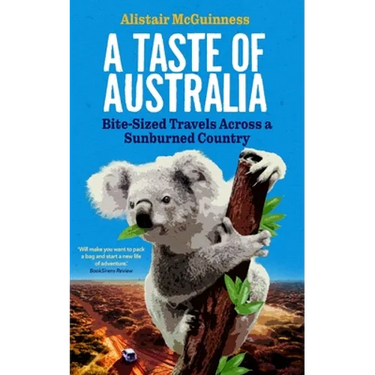 A Taste of Australia: Bite-Sized Travels Across a Sunburned Country