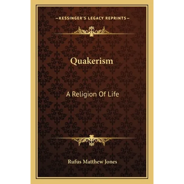 Quakerism: A Religion Of Life