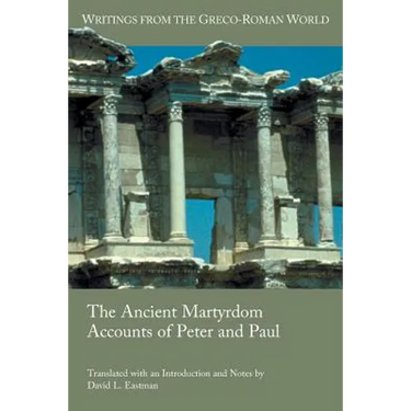 The Ancient Martyrdom Accounts of Peter and Paul