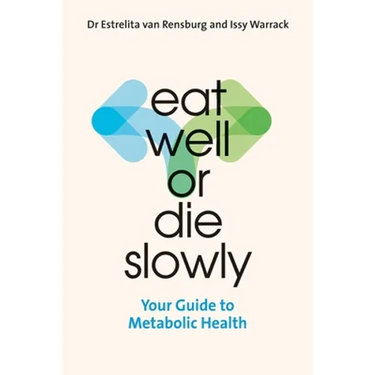 Eat Well or Die Slowly: Your Guide to Metabolic Health