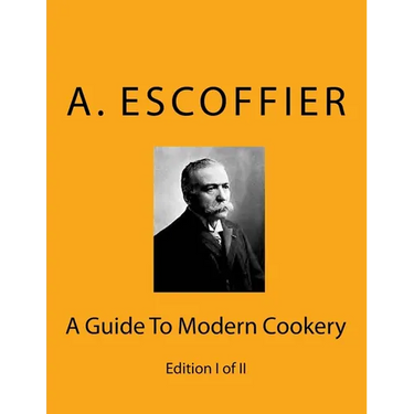 Escoffier: A Guide To Modern Cookery: Edition I of II