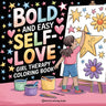Bold and Easy Self-Love Girl Therapy Coloring Book: Empowerment Stress Relief Coloring