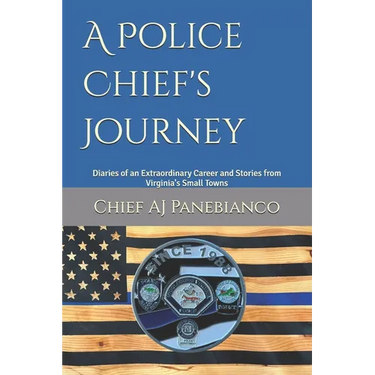 A Police Chief's Journey: Diaries of an Extraordinary Career and Stories from Virginia's Small Towns