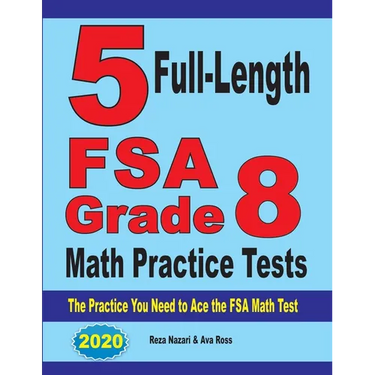 5 Full-Length FSA Grade 8 Math Practice Tests: The Practice You Need to Ace the FSA Math Test