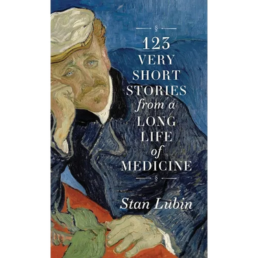 123 Very Short Stories from a Long Life in Medicine