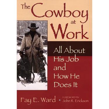 The Cowboy at Work: All about His Job and How He Does It