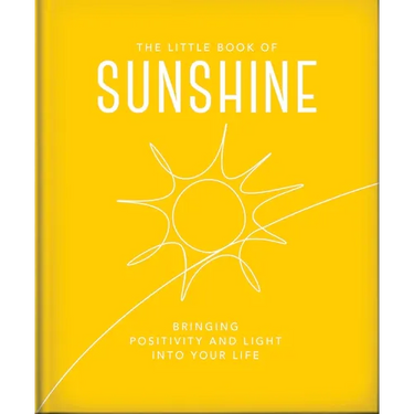 The Little Book of Sunshine: Little Rays of Light to Brighten Your Day