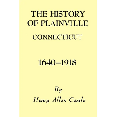 The History of Plainville Connecticut, 1640-1918