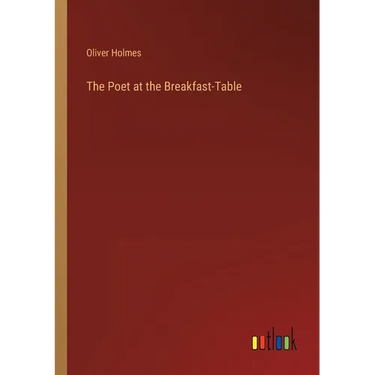 The Poet at the Breakfast-Table