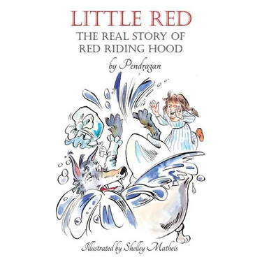 Little Red: The Real Story of Red Riding Hood.