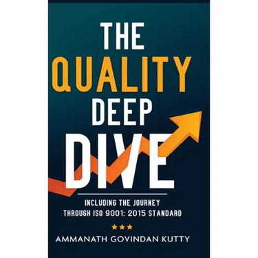 The Quality Deep Dive: Including the journey through ISO 9001: 2015 Standard