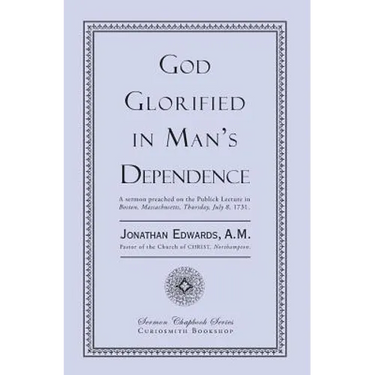 God Glorified in Man's Dependence