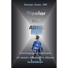Bipolar Not ADHD: Unrecognized Epidemic of Manic Depressive Illness in Children