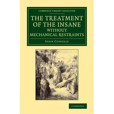 The Treatment of the Insane Without Mechanical Restraints