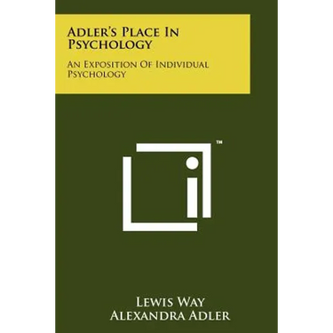 Adler's Place In Psychology: An Exposition Of Individual Psychology