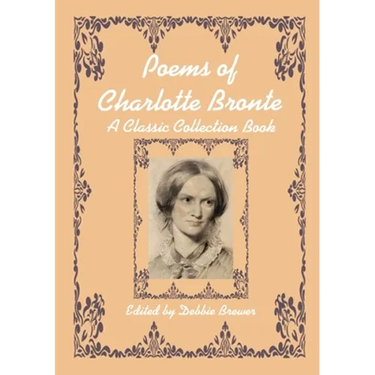 Poems of Charlotte Bronte, A Classic Collection Book