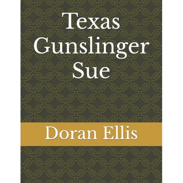 Texas Gunslinger Sue: Short Stories