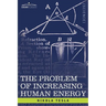 The Problem of Increasing Human Energy: With Special Reference to the Harnessing of the Sun's Energy