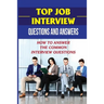 Top Job Interview Questions And Answers: How To Answer The Common Interview Questions: How To Deal With Job Interview
