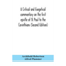 A Critical And Exegetical Commentary On The First Epistle Of St. Paul To The Corinthians (Second Edition)
