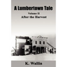 A Lumbertown Tale: Volume II After the Harvest