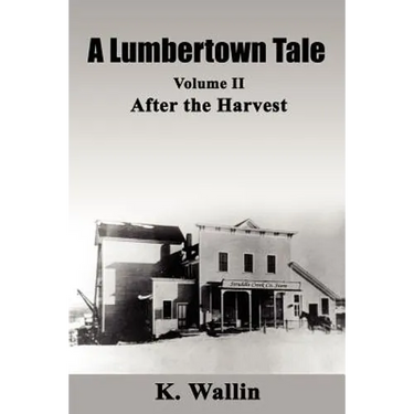 A Lumbertown Tale: Volume II After the Harvest