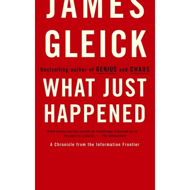 What Just Happened: A Chronicle from the Information Frontier