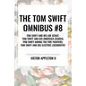 Tom Swift Omnibus #8: Tom Swift and His Air Scout, Tom Swift and His Undersea Search, Tom Swift Among the Fire Fighters, Tom Swift and His E