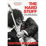 Hard Stuff: Dope, Crime, the Mc5, and My Life of Impossibilities