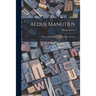 Aldus Manutius: Printer and Publisher of Renaissance Venice