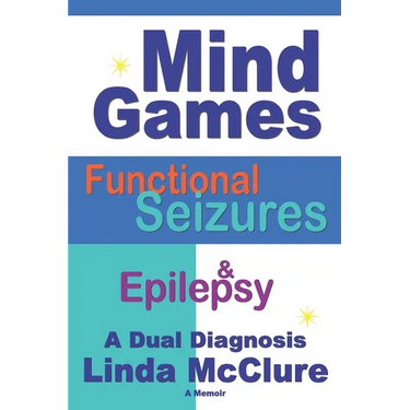 Mind Games; Functional Seizures & Epilepsy: A Dual Diagnosis