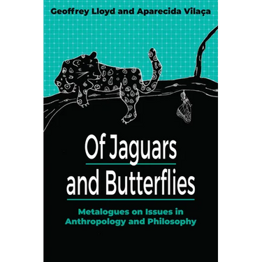 Of Jaguars and Butterflies: Metalogues on Issues in Anthropology and Philosophy