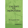 Talent Vs. Nepotism: The Journey for Fame