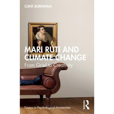 Mari Ruti and Climate Change: From Grief to Creativity