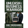 Unleash Your Business Warrior: Military Tactics for Business Victories