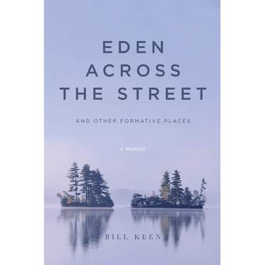 Eden Across the Street and Other Formative Places: A Memoir